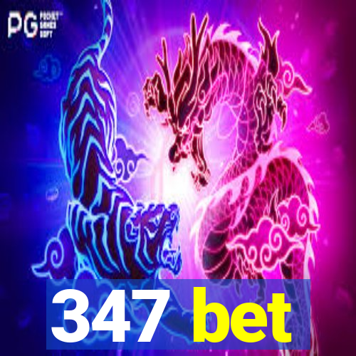 347 bet